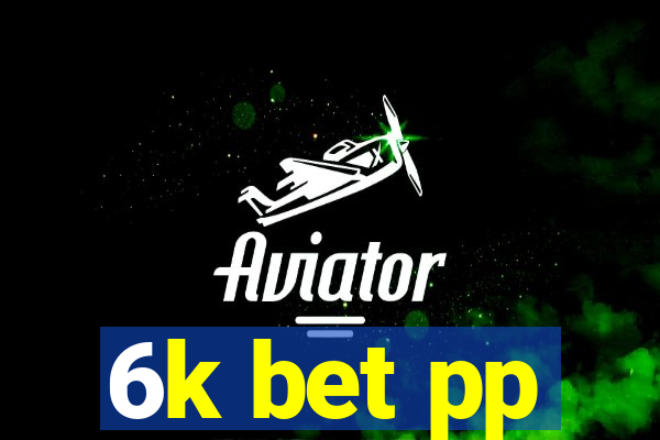 6k bet pp
